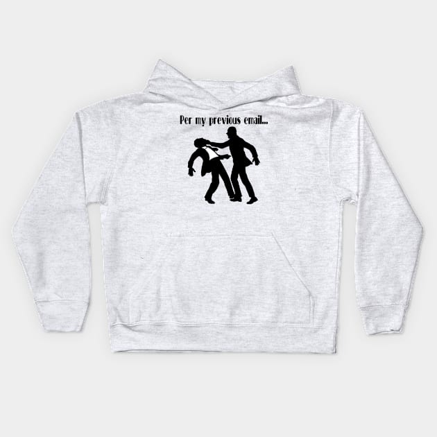 Per My Previous Email... Kids Hoodie by Colonel JD McShiteBurger